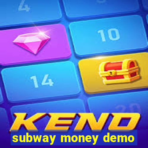 subway money demo